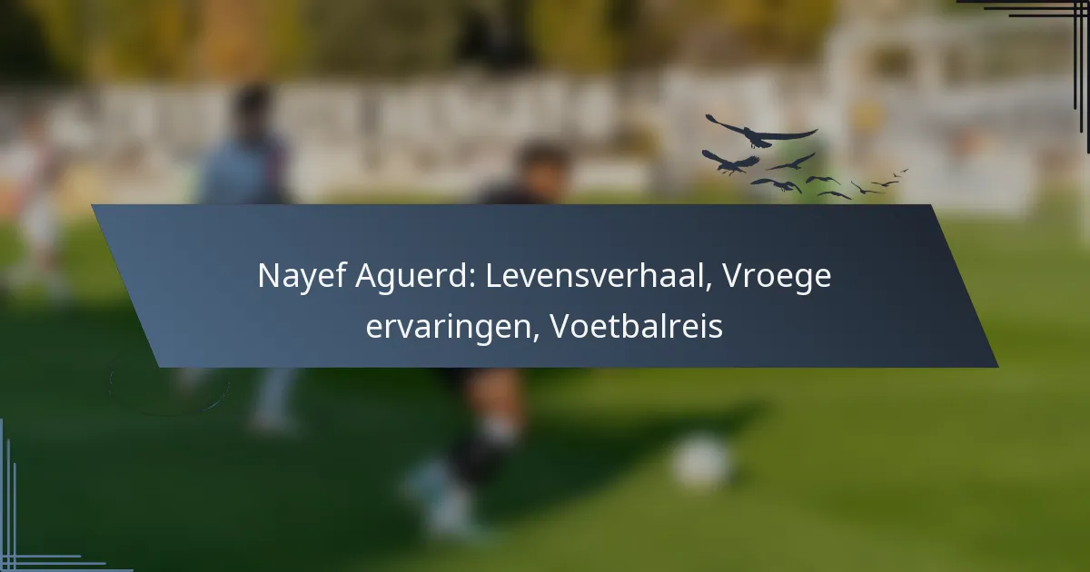 Nayef Aguerd: Levensverhaal, Vroege ervaringen, Voetbalreis