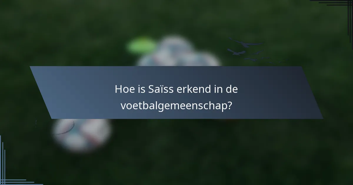 Hoe is Saïss erkend in de voetbalgemeenschap?