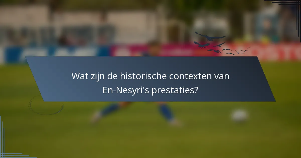 Wat zijn de historische contexten van En-Nesyri's prestaties?