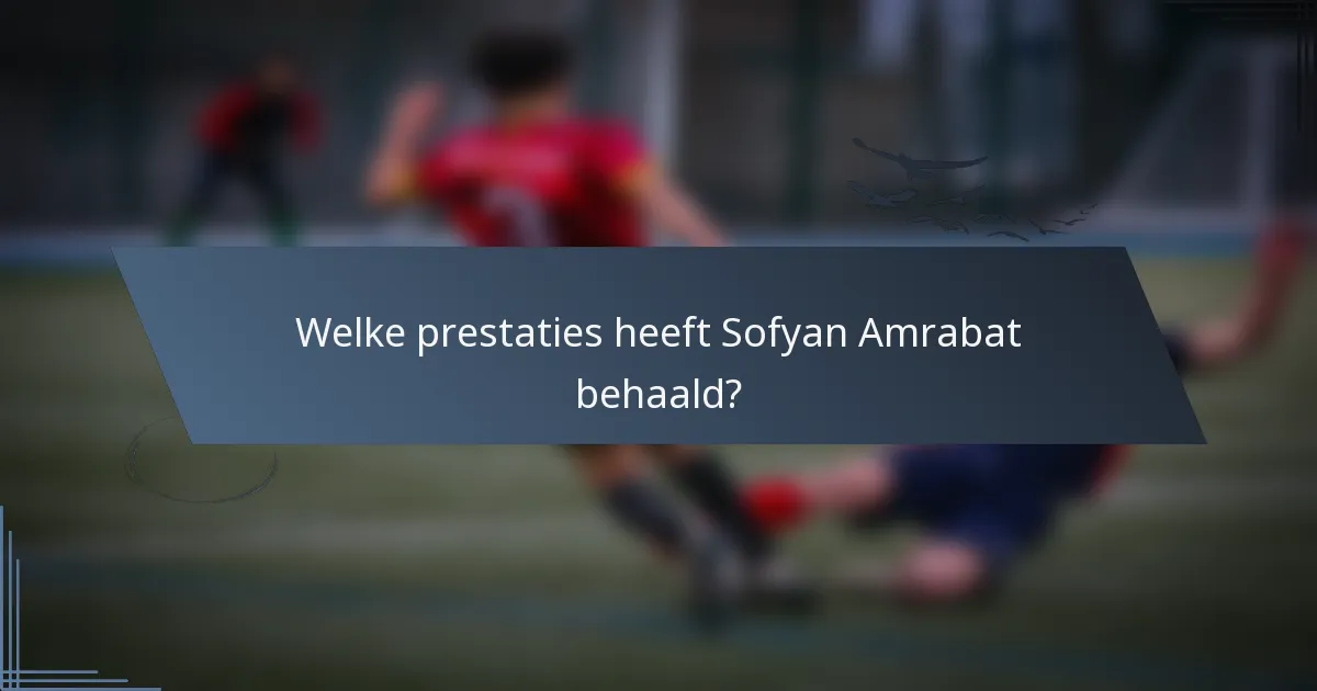 Welke prestaties heeft Sofyan Amrabat behaald?