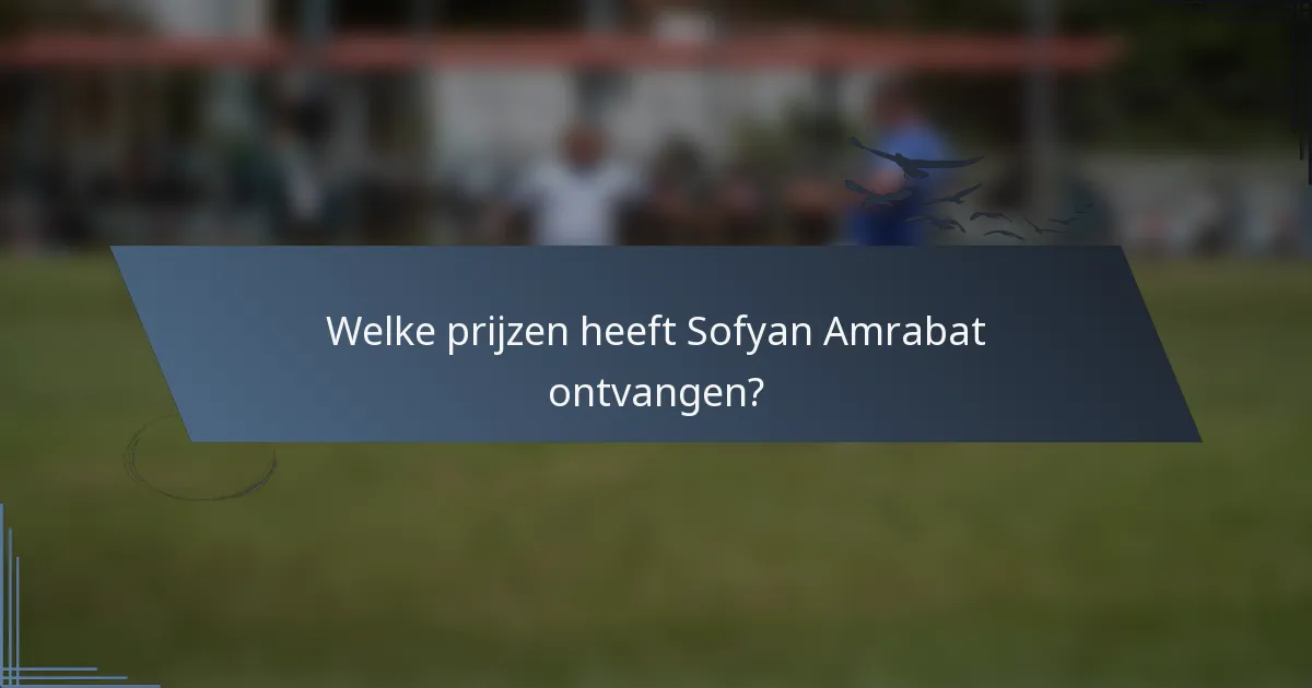 Welke prijzen heeft Sofyan Amrabat ontvangen?